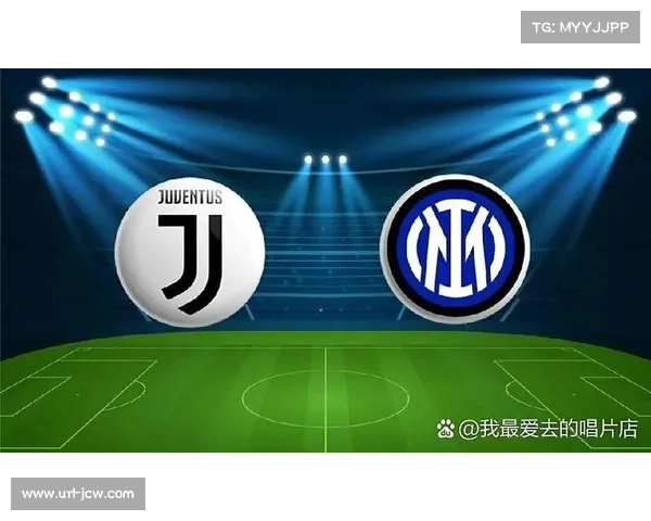 国际米兰vs尤文图斯：国家德比前瞻，恩怨再续